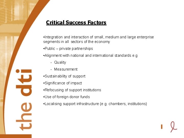 Critical Success Factors • Integration and interaction of small, medium and large enterprise segments