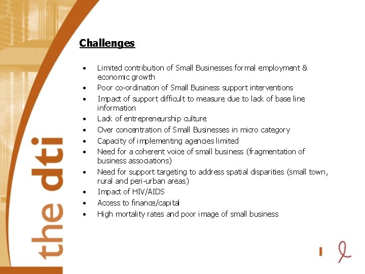 Challenges • • • Limited contribution of Small Businesses formal employment & economic growth