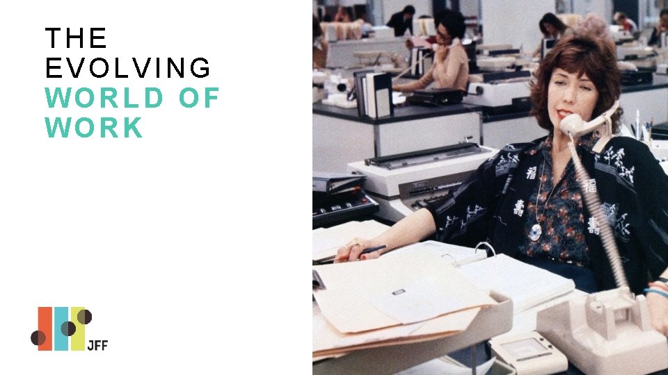 THE EVOLVING WORLD OF WORK 