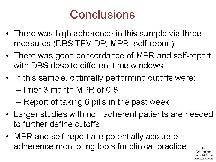Conclusions • There was high adherence in this sample via three measures (DBS TFV-DP,