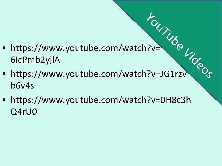 Yo u. T ub e. V • https: //www. youtube. com/watch? v= id 6 Yo u. T ub e. V • https: //www. youtube. com/watch? v= id 6