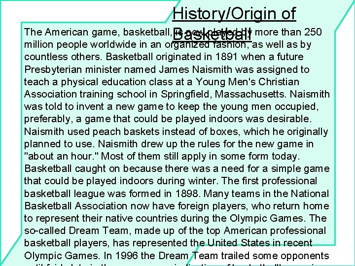 History/Origin of The American game, basketball, Basketball is now played by more than 250 History/Origin of The American game, basketball, Basketball is now played by more than 250