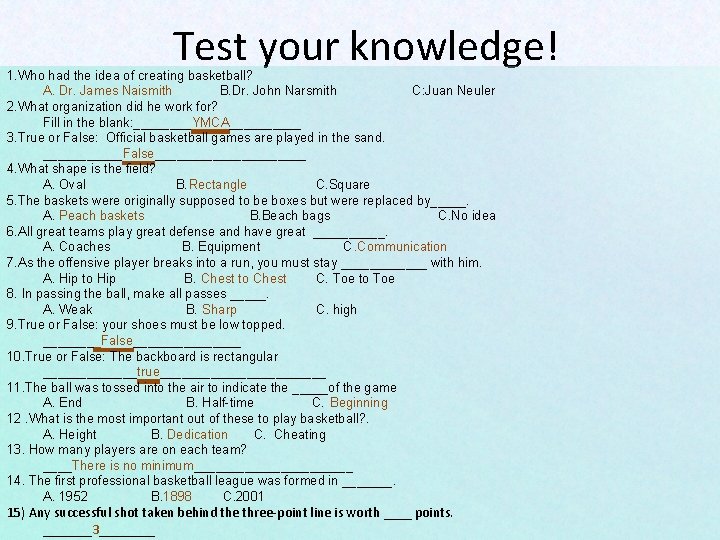 Test your knowledge! 1. Who had the idea of creating basketball? A. Dr. James Test your knowledge! 1. Who had the idea of creating basketball? A. Dr. James