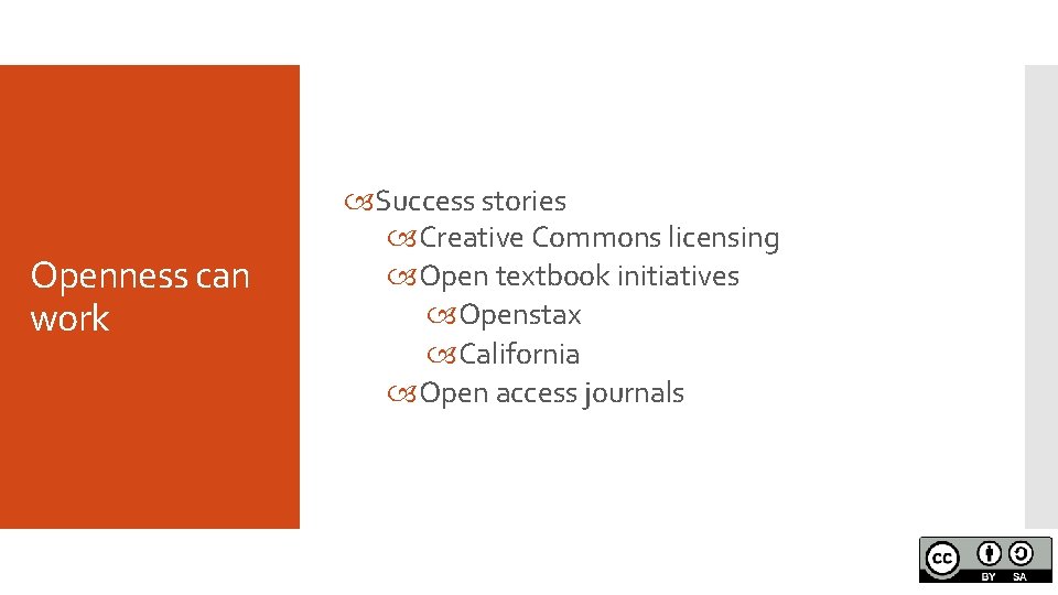 Openness can work Success stories Creative Commons licensing Open textbook initiatives Openstax California Open