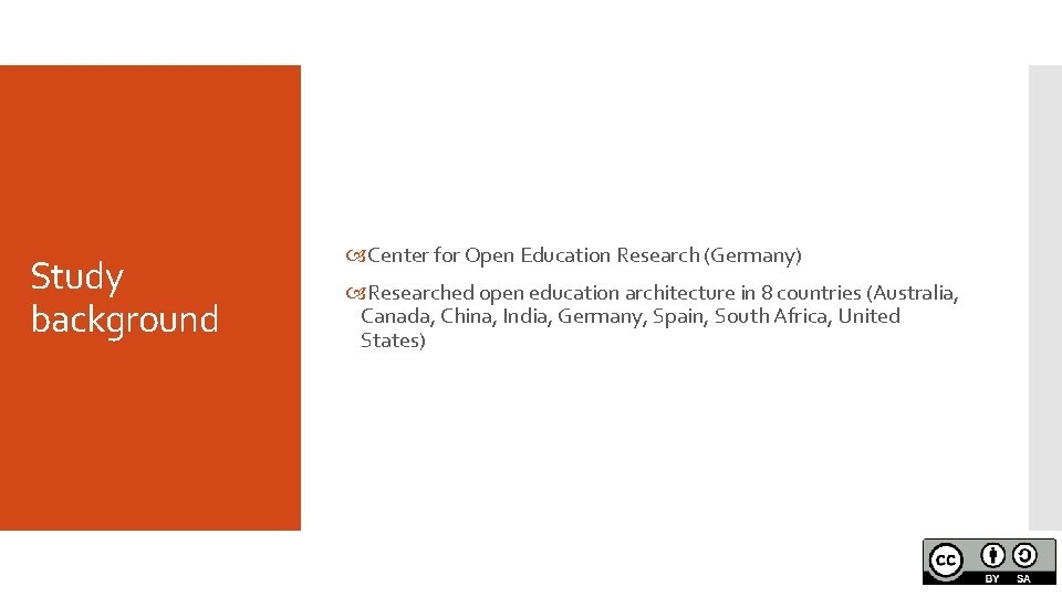 Study background Center for Open Education Research (Germany) Researched open education architecture in 8