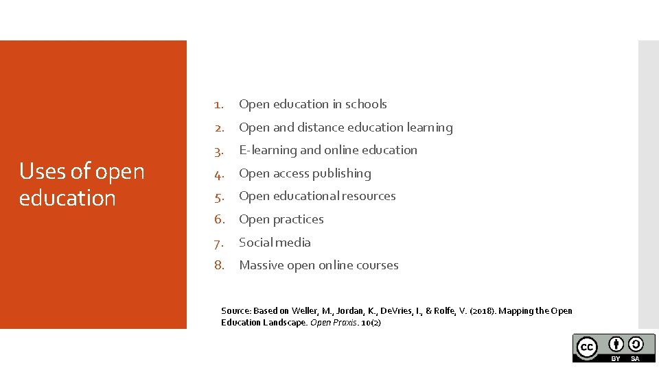 1. Open education in schools 2. Open and distance education learning Uses of open