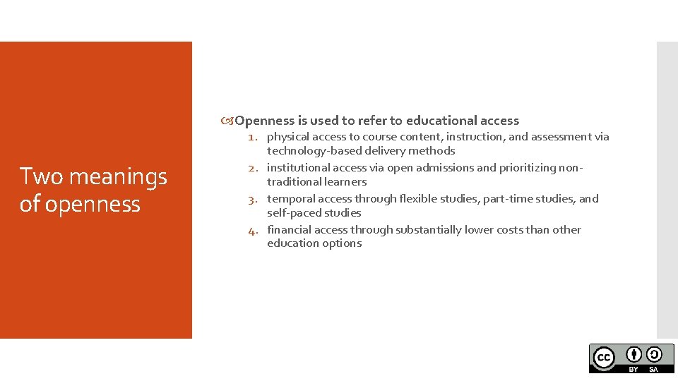  Openness is used to refer to educational access Two meanings of openness 1.