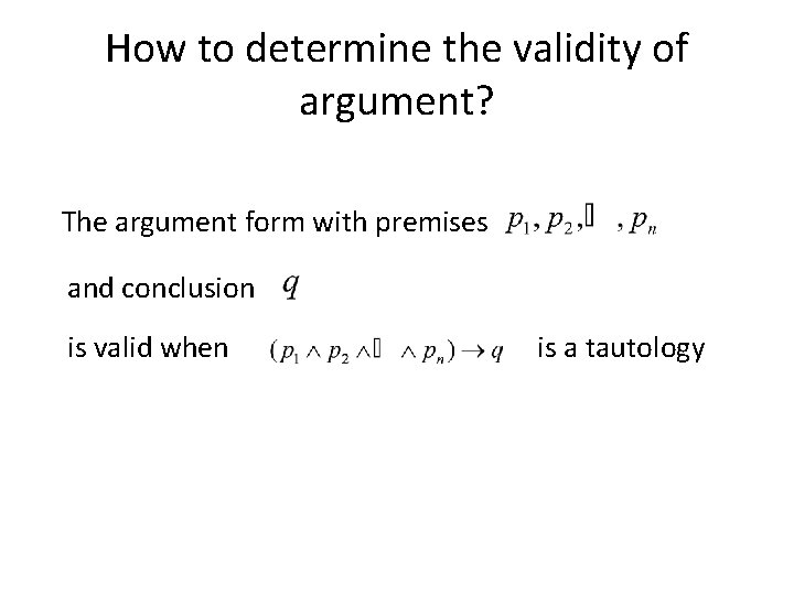 How to determine the validity of argument? The argument form with premises and conclusion