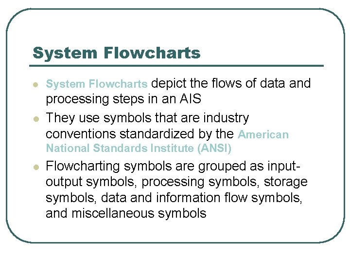 System Flowcharts l System Flowcharts depict the flows of data and l processing steps