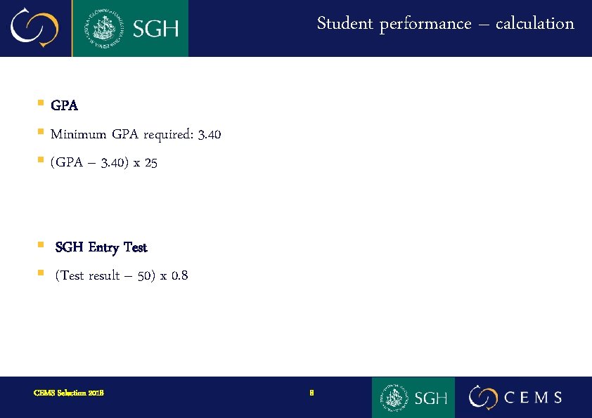 Student performance – calculation § GPA § Minimum GPA required: 3. 40 § (GPA