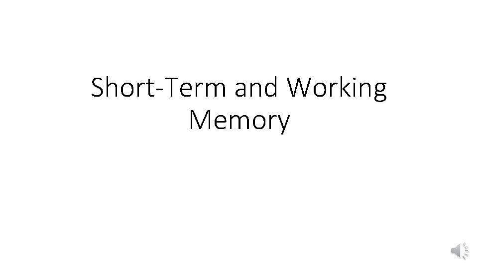 Short-Term and Working Memory 