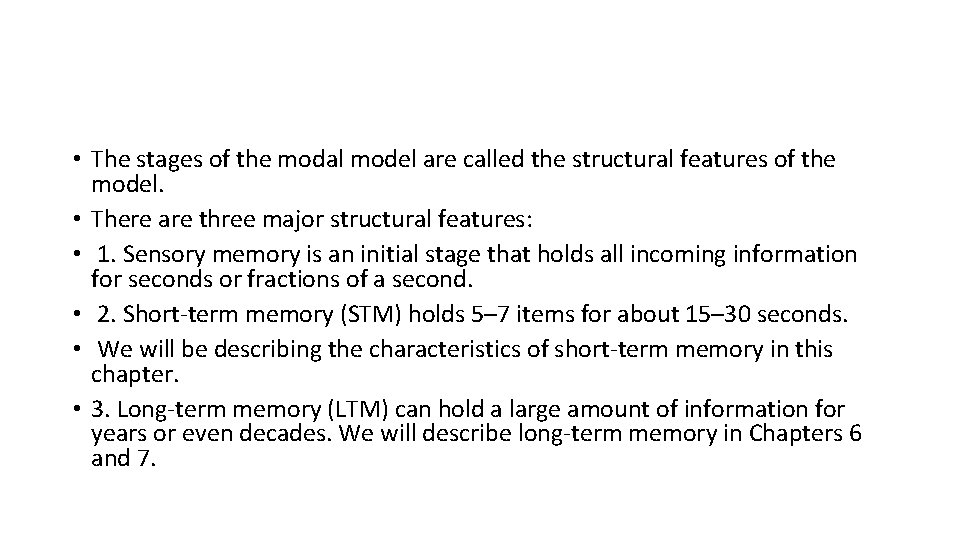  • The stages of the modal model are called the structural features of