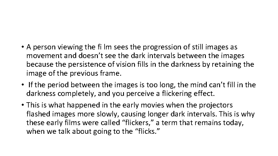  • A person viewing the fi lm sees the progression of still images