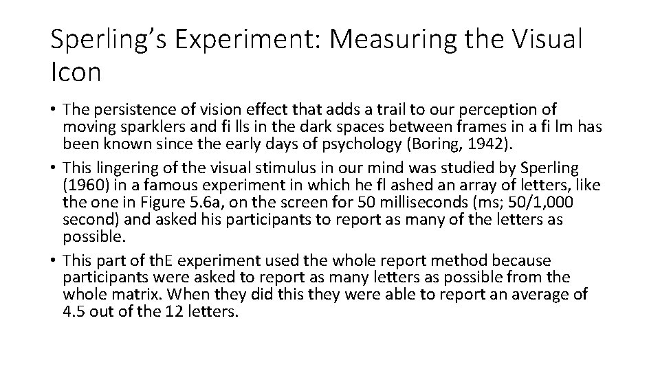 Sperling’s Experiment: Measuring the Visual Icon • The persistence of vision effect that adds