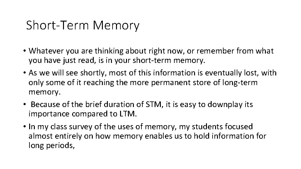 Short-Term Memory • Whatever you are thinking about right now, or remember from what