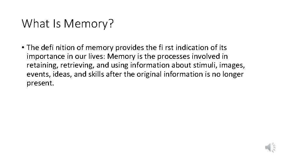 What Is Memory? • The defi nition of memory provides the fi rst indication