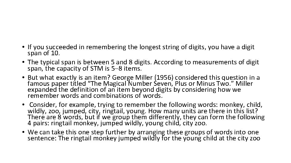  • If you succeeded in remembering the longest string of digits, you have