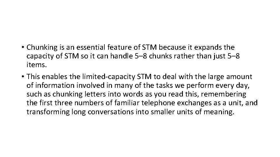  • Chunking is an essential feature of STM because it expands the capacity