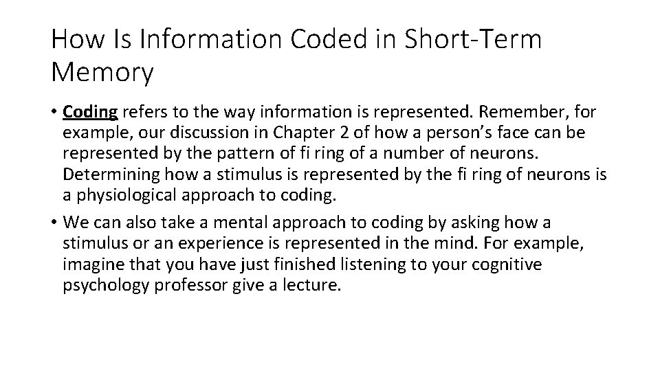 How Is Information Coded in Short-Term Memory • Coding refers to the way information