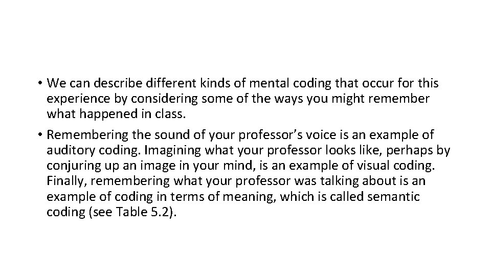  • We can describe different kinds of mental coding that occur for this