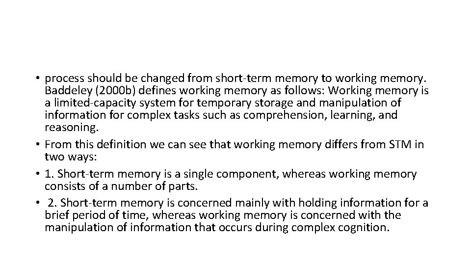  • process should be changed from short-term memory to working memory. Baddeley (2000