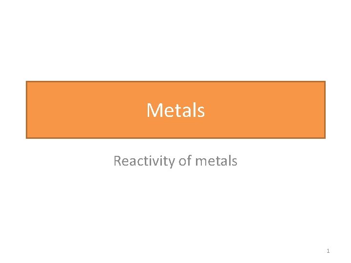 Metals Reactivity of metals 1 