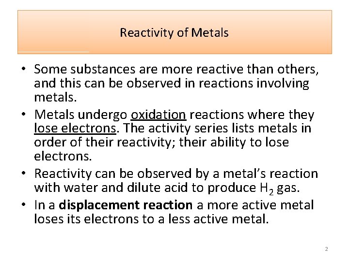 Reactivity of Metals • Some substances are more reactive than others, and this can