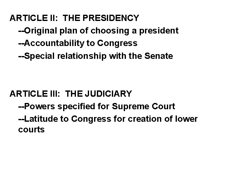 ARTICLE II: THE PRESIDENCY --Original plan of choosing a president --Accountability to Congress --Special