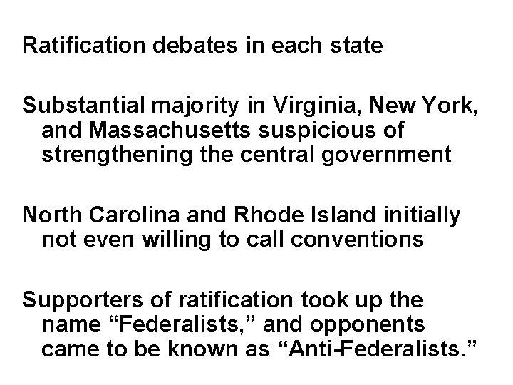 Ratification debates in each state Substantial majority in Virginia, New York, and Massachusetts suspicious