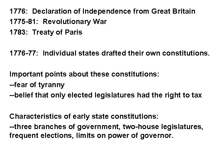 1776: Declaration of Independence from Great Britain 1775 -81: Revolutionary War 1783: Treaty of