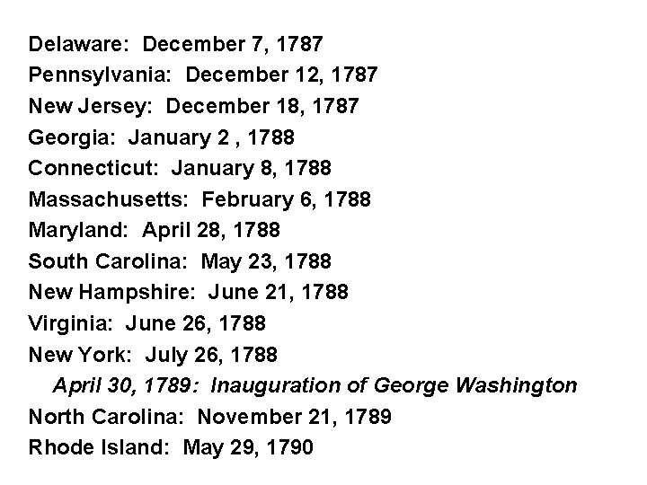 Delaware: December 7, 1787 Pennsylvania: December 12, 1787 New Jersey: December 18, 1787 Georgia: