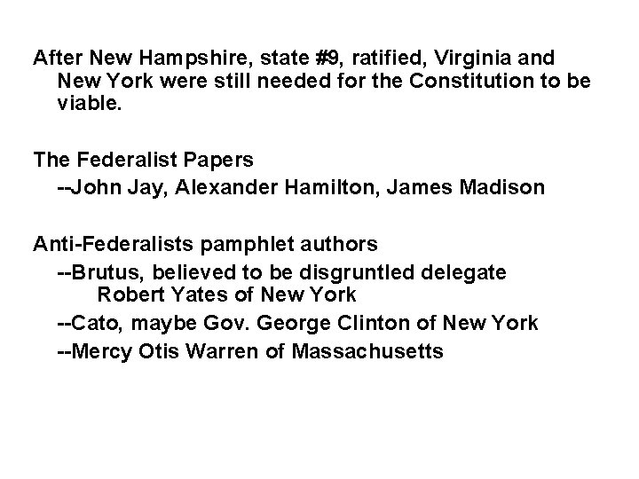 After New Hampshire, state #9, ratified, Virginia and New York were still needed for