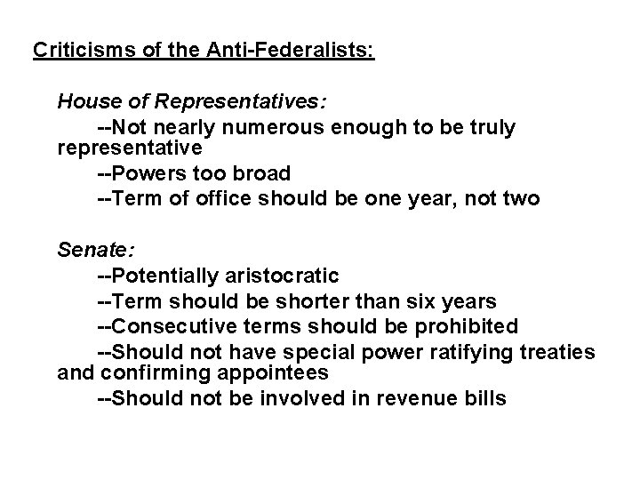 Criticisms of the Anti-Federalists: House of Representatives: --Not nearly numerous enough to be truly