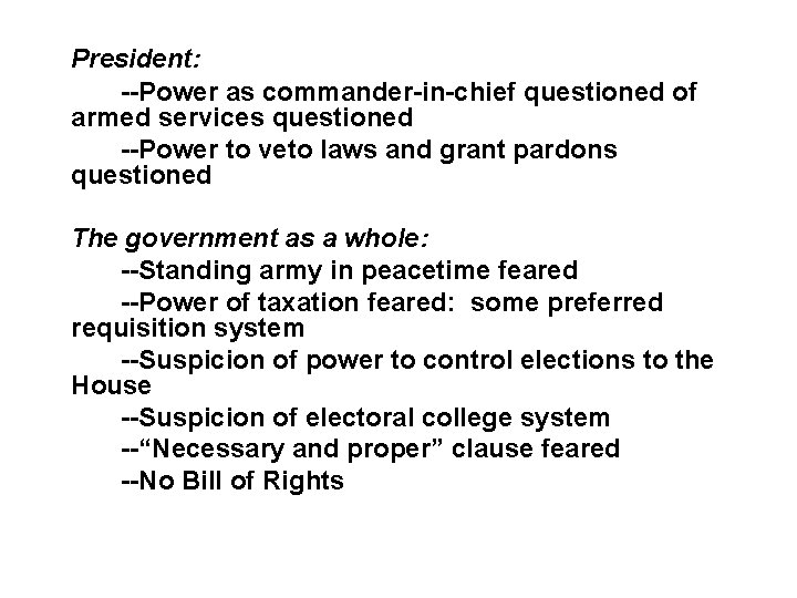 President: --Power as commander-in-chief questioned of armed services questioned --Power to veto laws and