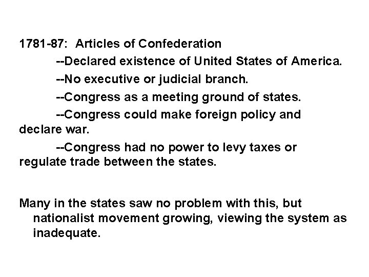 1781 -87: Articles of Confederation --Declared existence of United States of America. --No executive