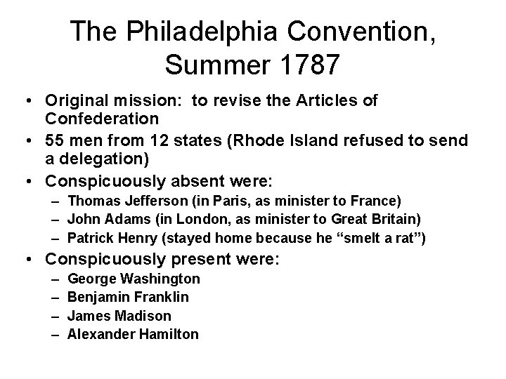 The Philadelphia Convention, Summer 1787 • Original mission: to revise the Articles of Confederation
