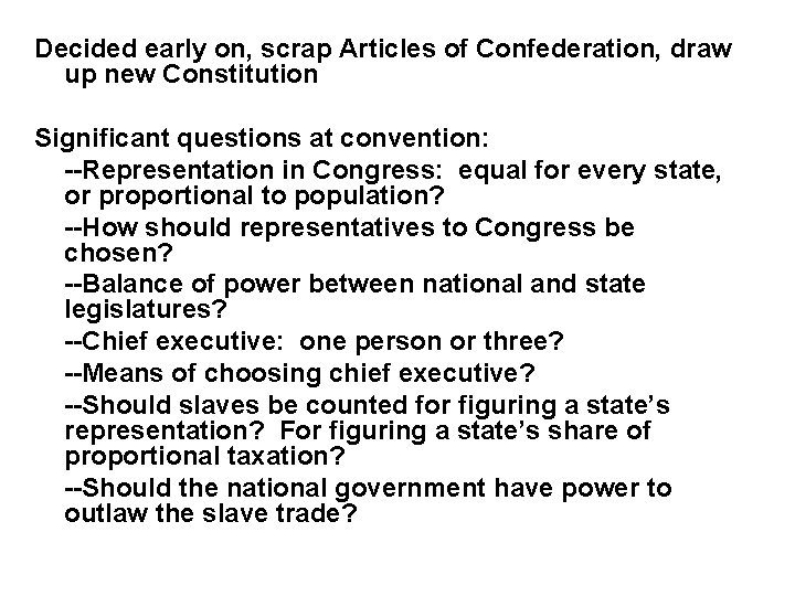 Decided early on, scrap Articles of Confederation, draw up new Constitution Significant questions at