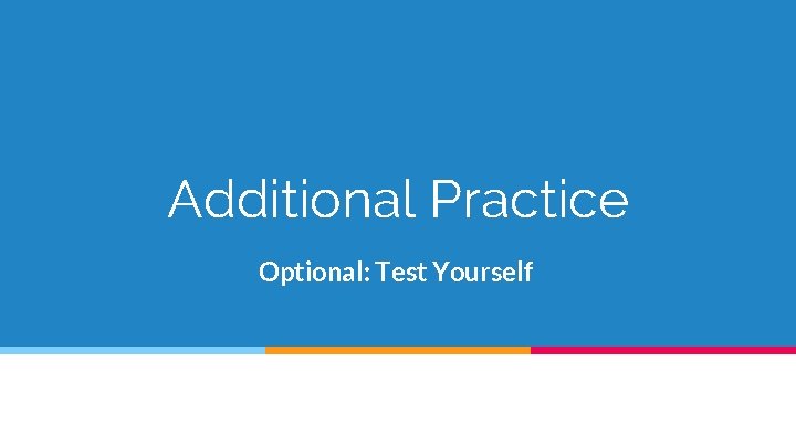 Additional Practice Optional: Test Yourself 