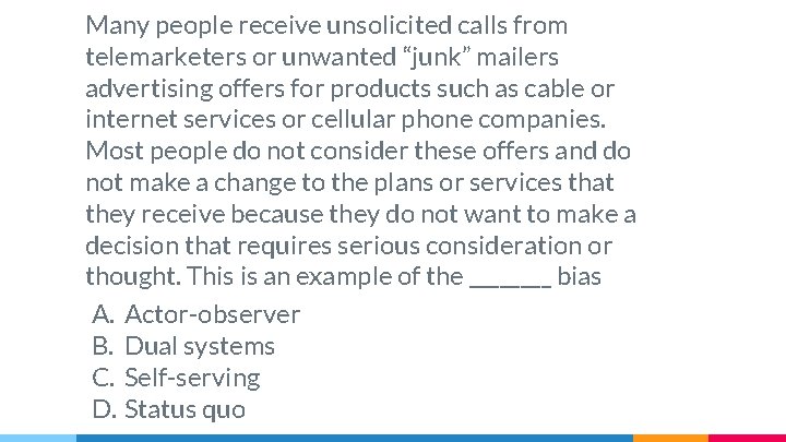 Many people receive unsolicited calls from telemarketers or unwanted “junk” mailers advertising offers for