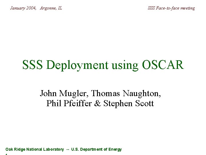 January 2004, Argonne, IL SSS Face-to-face meeting SSS Deployment using OSCAR John Mugler, Thomas