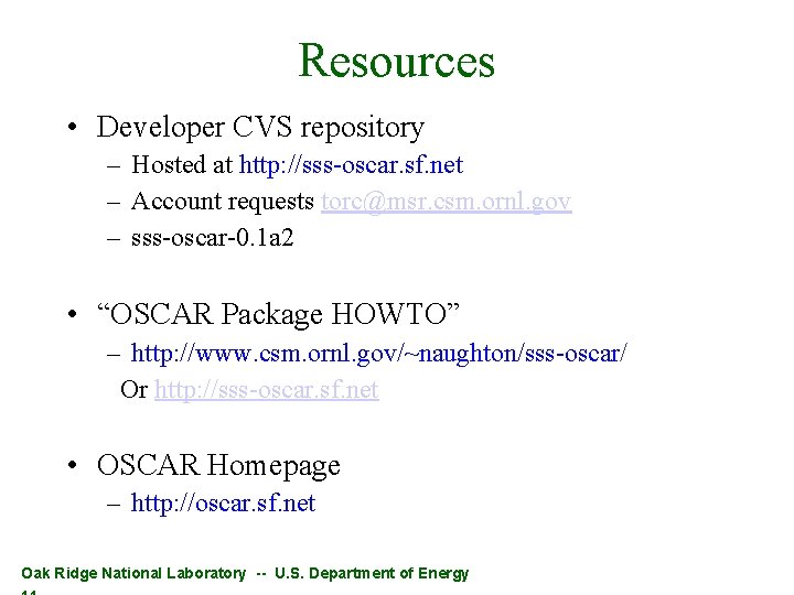 Resources • Developer CVS repository – Hosted at http: //sss-oscar. sf. net – Account