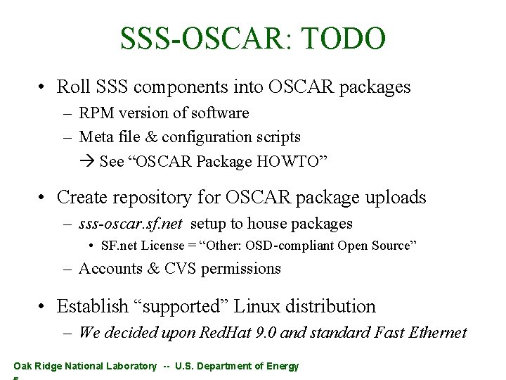 SSS-OSCAR: TODO • Roll SSS components into OSCAR packages – RPM version of software