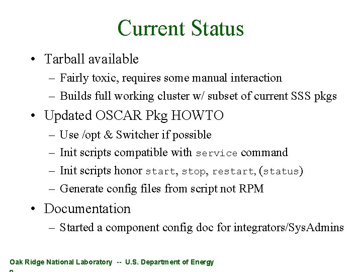 Current Status • Tarball available – Fairly toxic, requires some manual interaction – Builds