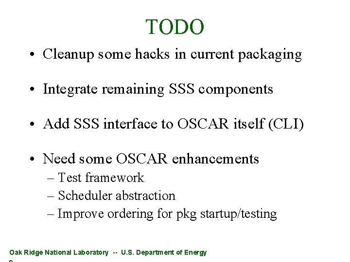 TODO • Cleanup some hacks in current packaging • Integrate remaining SSS components •