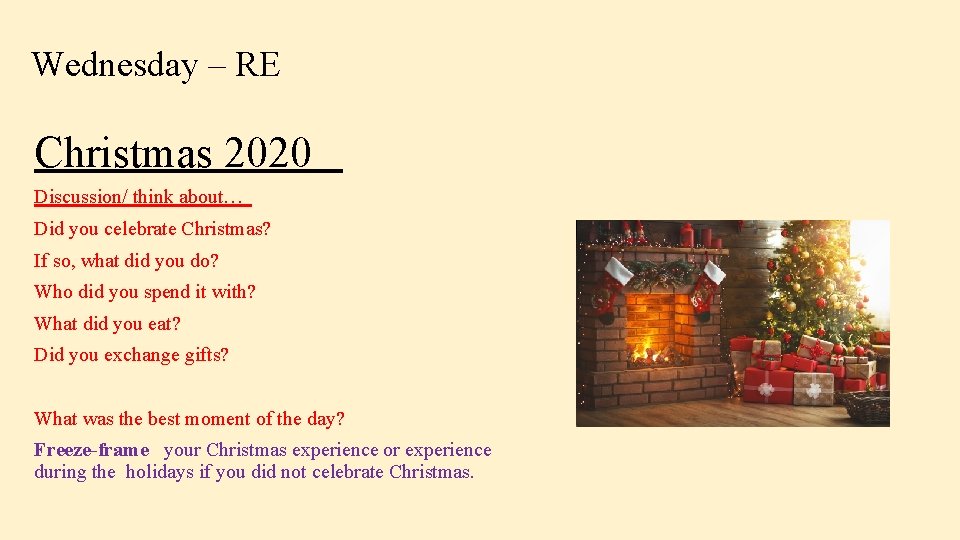 Wednesday – RE Christmas 2020 Discussion/ think about… Did you celebrate Christmas? If so,