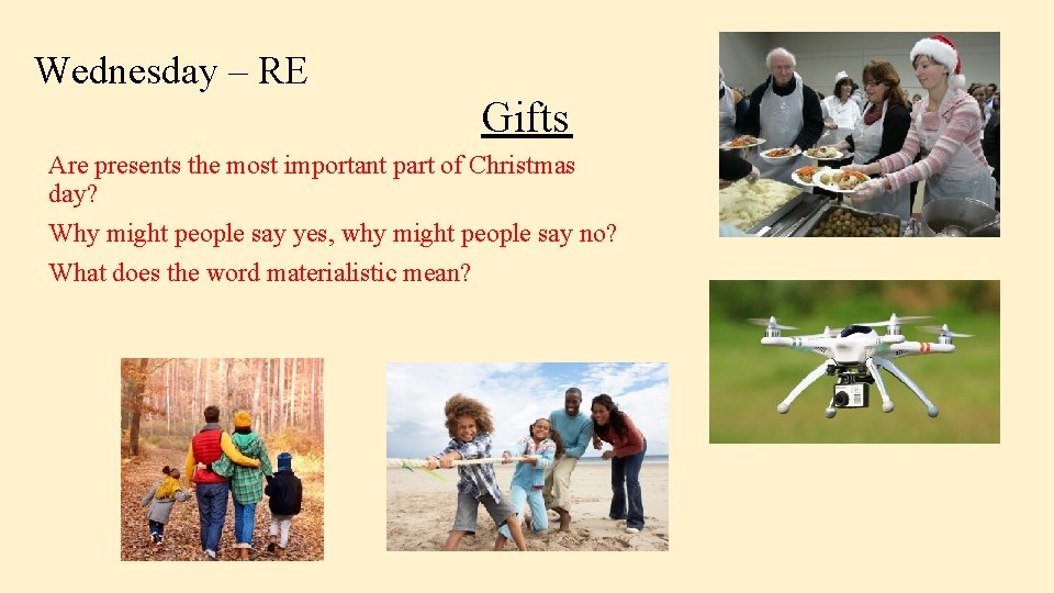 Wednesday – RE Gifts Are presents the most important part of Christmas day? Why