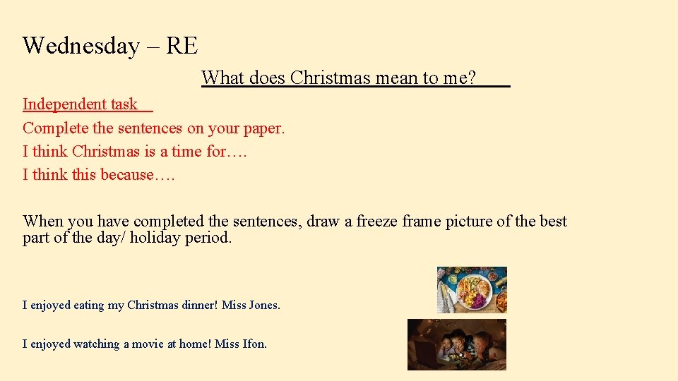 Wednesday – RE What does Christmas mean to me? Independent task Complete the sentences