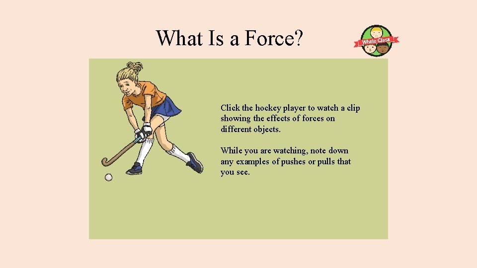 What Is a Force? Click the hockey player to watch a clip showing the