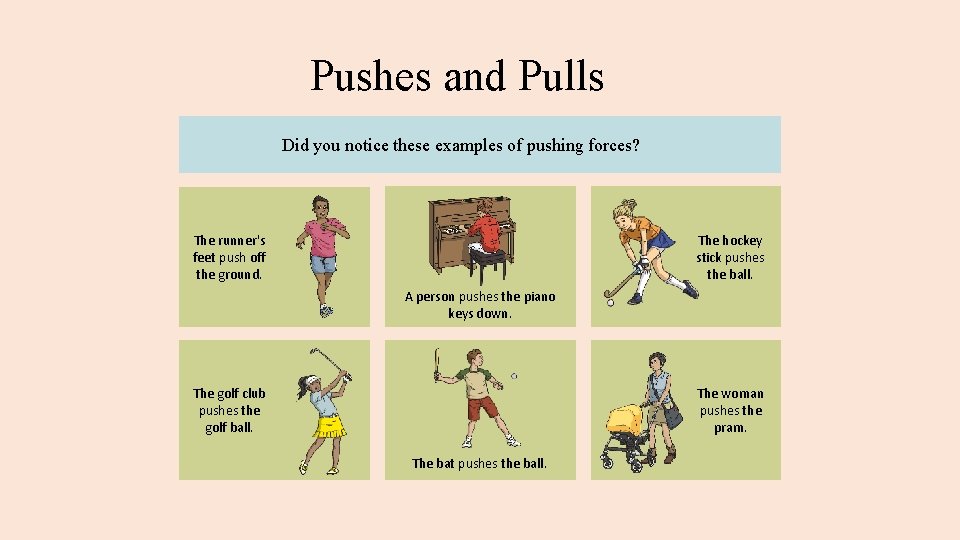 Pushes and Pulls Did you notice these examples of pushing forces? The runner's feet