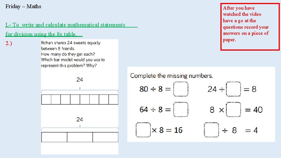Friday – Maths L- To write and calculate mathematical statements for division using the